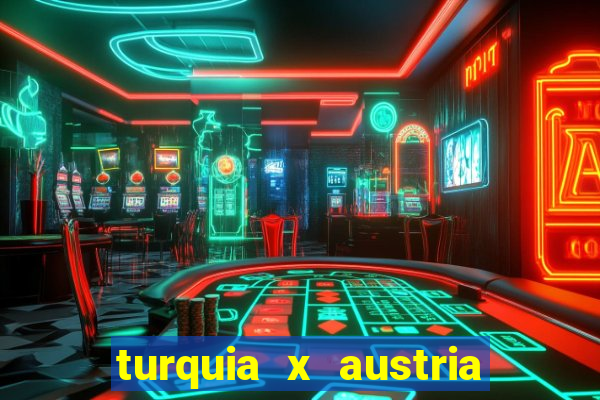 turquia x austria onde assistir